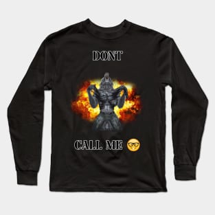 dont call me ? Long Sleeve T-Shirt